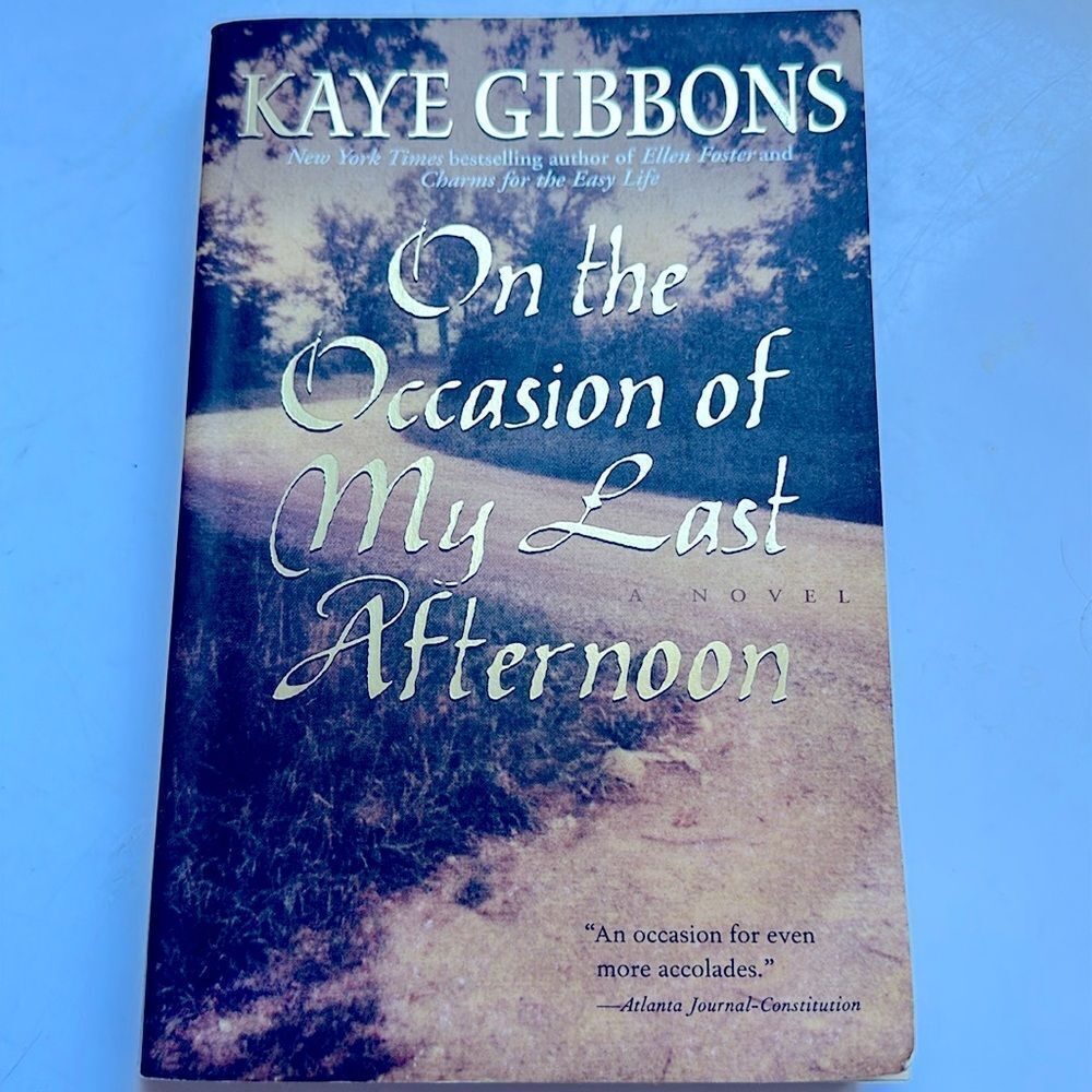 On The Occasion of My Last Afternoon by Kaye Gibbons